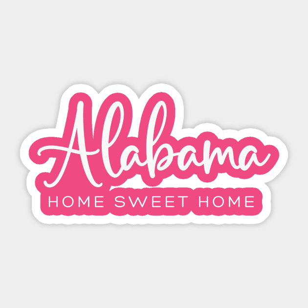 Alabama: Home Sweet Home Sticker by RefinedApparelLTD